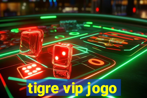 tigre vip jogo